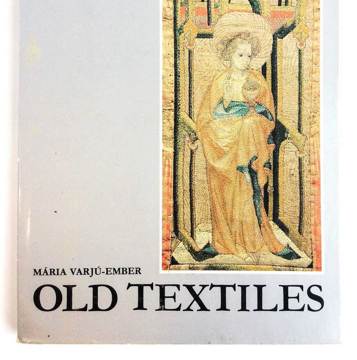 Old Textiles Book by Maria Varju Ember 1981 Hungarian National Museum