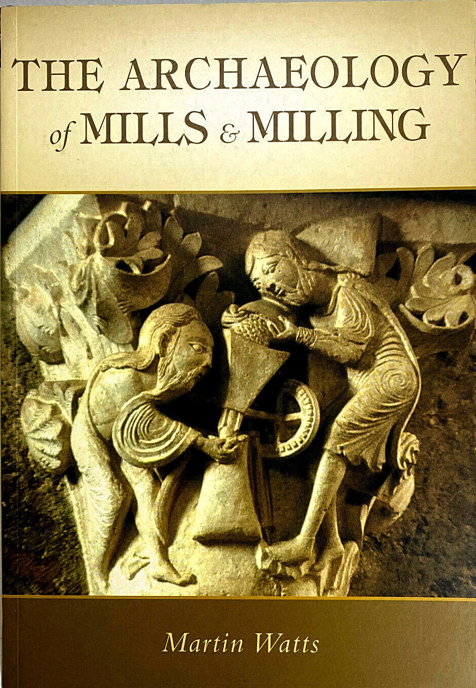 The Archaeology of Mills & Milling Book by Martin Watts Historic Machinery