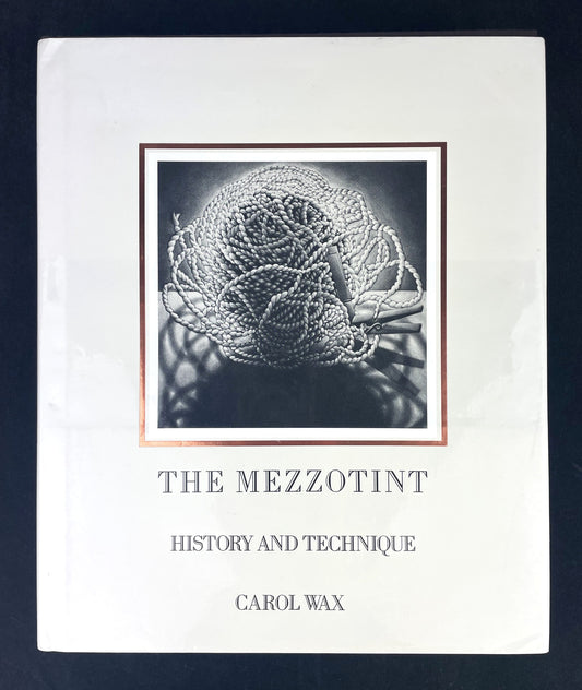 The Mezzotint Printmaking History and Technique Book by Carol Wax